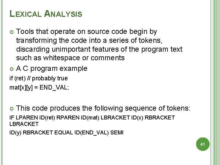 LEXICAL ANALYSIS Tools that operate on source code begin by transforming the code into