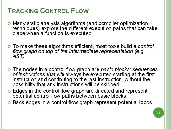 TRACKING CONTROL FLOW Many static analysis algorithms (and compiler optimization techniques) explore the different