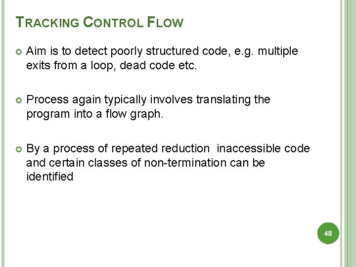 TRACKING CONTROL FLOW Aim is to detect poorly structured code, e. g. multiple exits