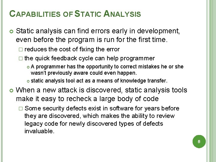 CAPABILITIES OF STATIC ANALYSIS Static analysis can ﬁnd errors early in development, even before