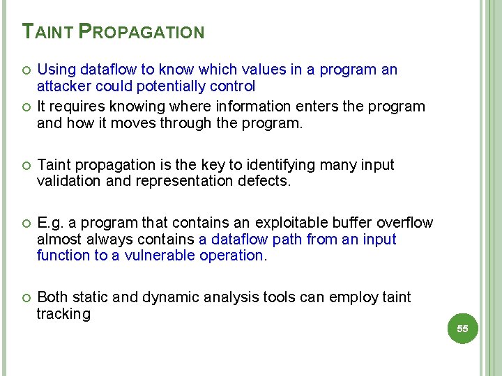 TAINT PROPAGATION Using dataﬂow to know which values in a program an attacker could