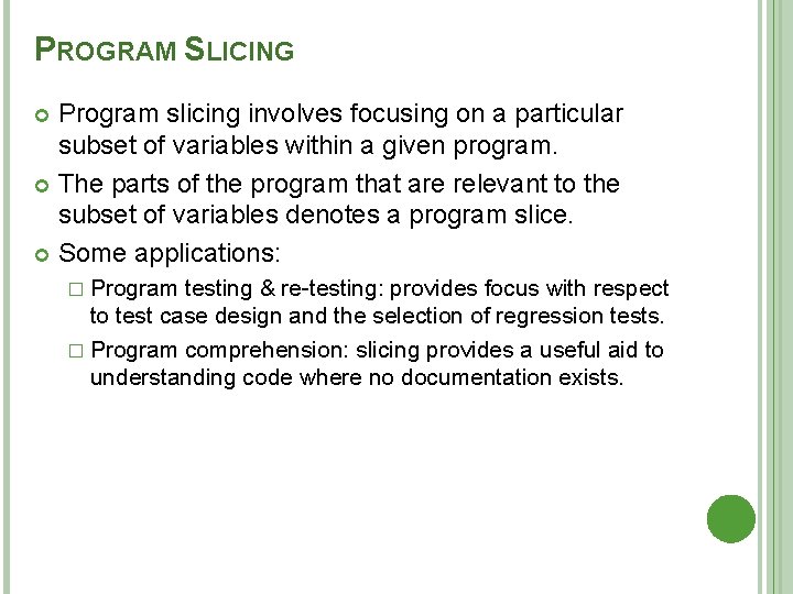 PROGRAM SLICING Program slicing involves focusing on a particular subset of variables within a