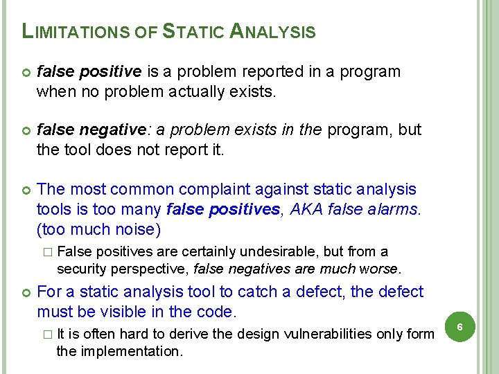 LIMITATIONS OF STATIC ANALYSIS false positive is a problem reported in a program when