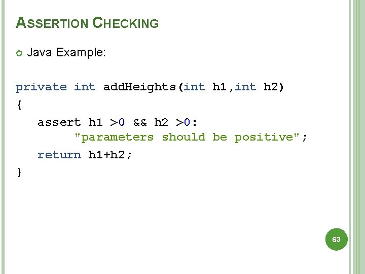 ASSERTION CHECKING Java Example: private int add. Heights(int h 1, int h 2) {