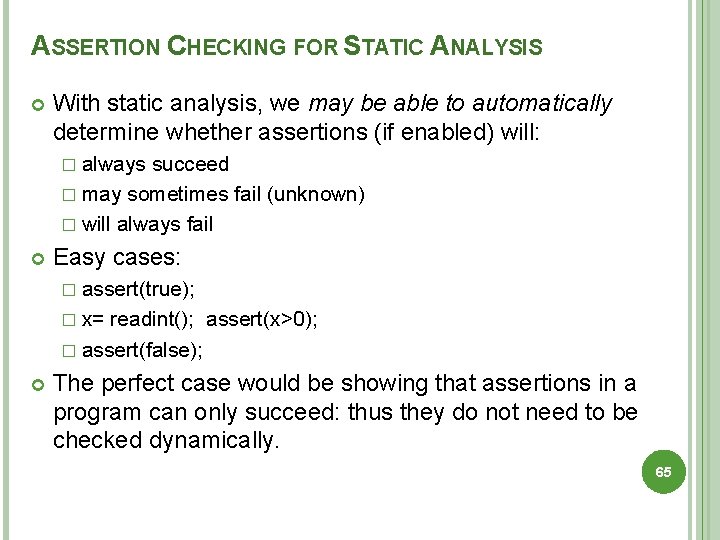 ASSERTION CHECKING FOR STATIC ANALYSIS With static analysis, we may be able to automatically