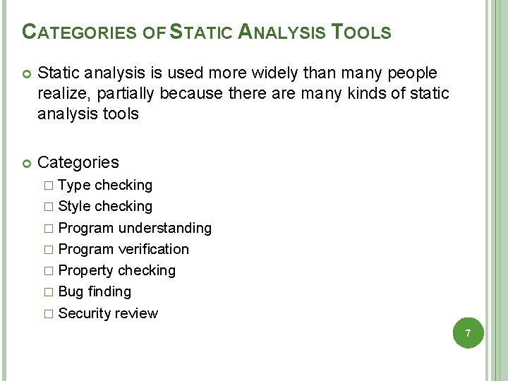 CATEGORIES OF STATIC ANALYSIS TOOLS Static analysis is used more widely than many people