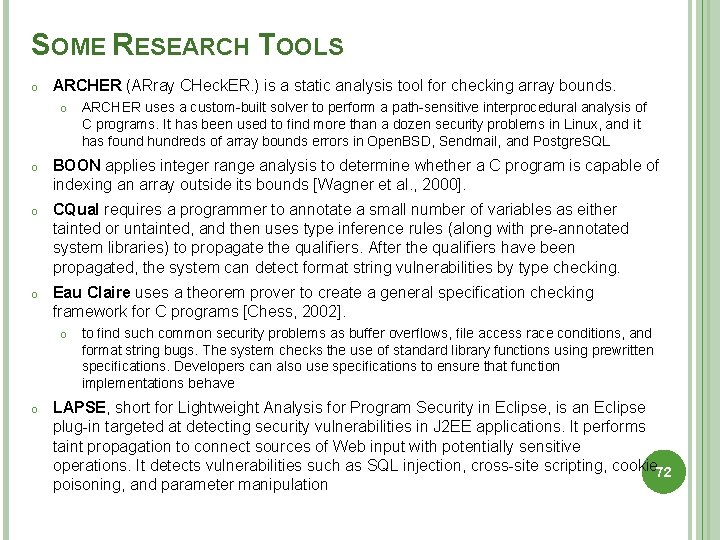 SOME RESEARCH TOOLS o ARCHER (ARray CHeck. ER. ) is a static analysis tool