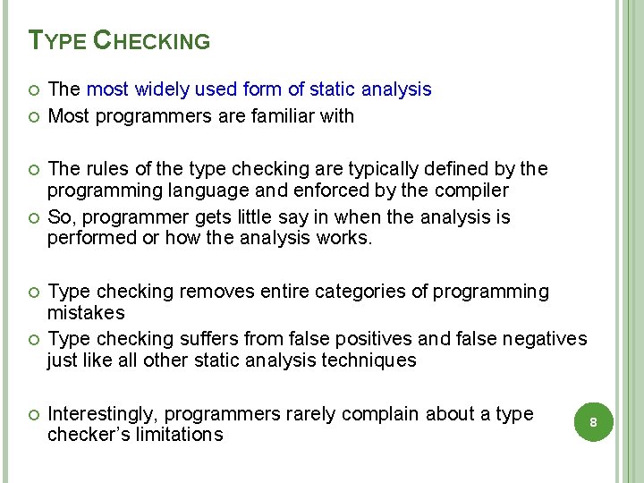 TYPE CHECKING The most widely used form of static analysis Most programmers are familiar