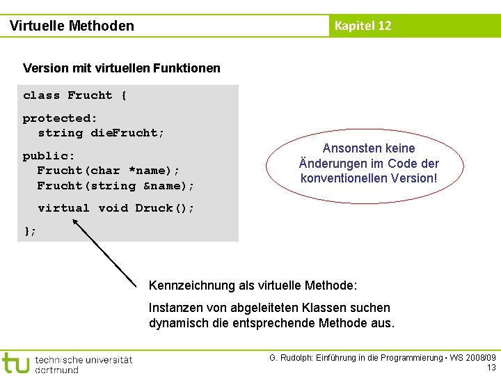 Kapitel 12 Virtuelle Methoden Version mit virtuellen Funktionen class Frucht { protected: string die.