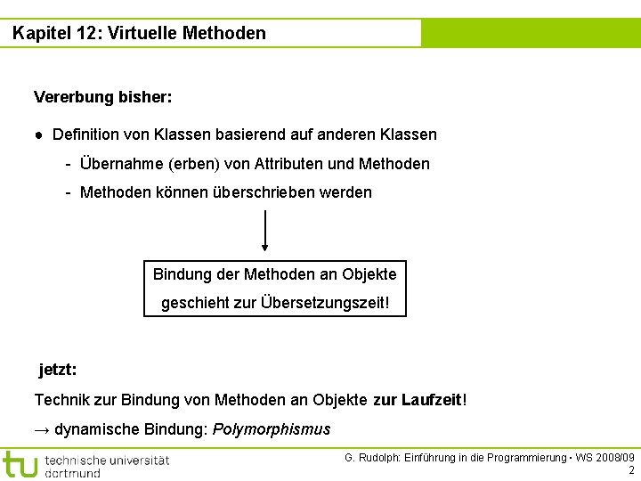 Kapitel 12: Virtuelle Methoden Vererbung bisher: ● Definition von Klassen basierend auf anderen Klassen