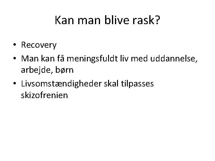 Kan man blive rask? • Recovery • Man kan få meningsfuldt liv med uddannelse,