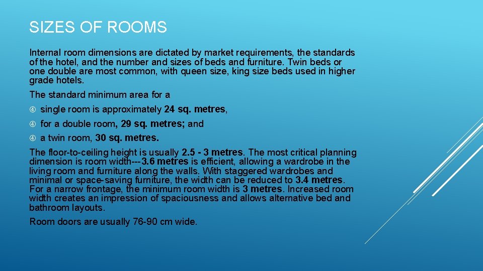 SIZES OF ROOMS Internal room dimensions are dictated by market requirements, the standards of