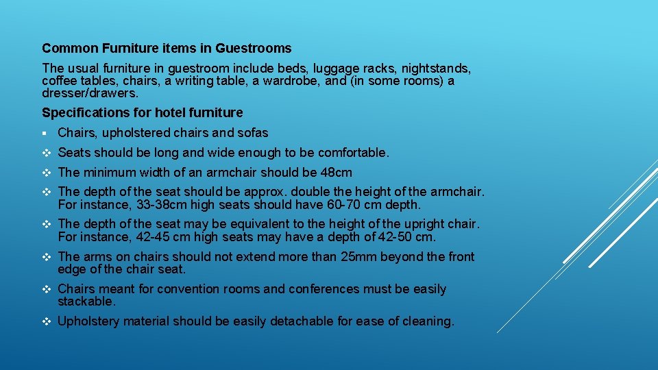 Common Furniture items in Guestrooms The usual furniture in guestroom include beds, luggage racks,