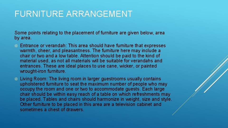 FURNITURE ARRANGEMENT Some points relating to the placement of furniture are given below, area