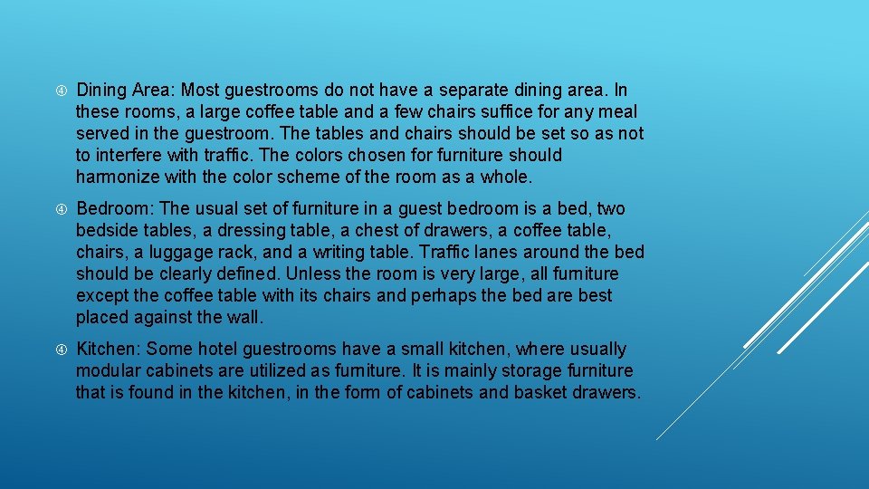  Dining Area: Most guestrooms do not have a separate dining area. In these