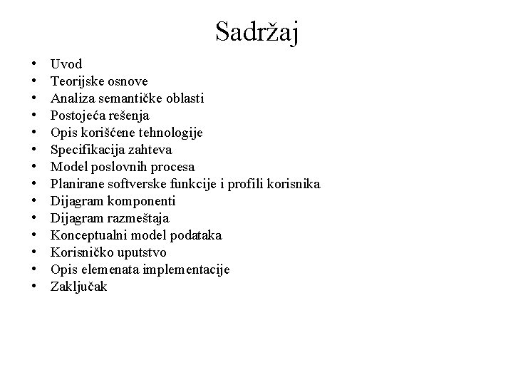 Sadržaj • • • • Uvod Teorijske osnove Analiza semantičke oblasti Postojeća rešenja Opis