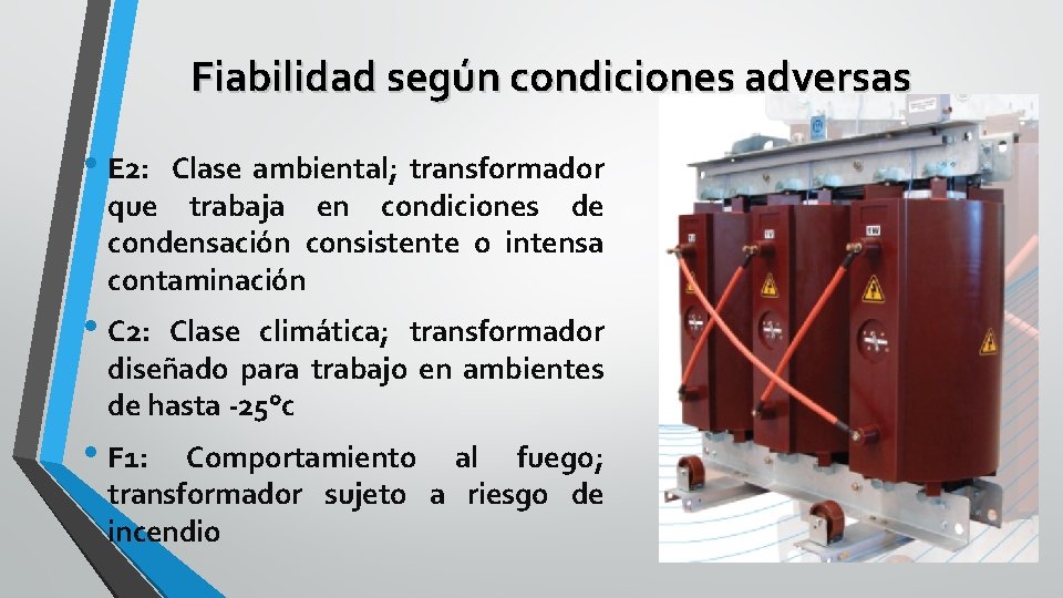 Fiabilidad según condiciones adversas • E 2: Clase ambiental; transformador que trabaja en condiciones