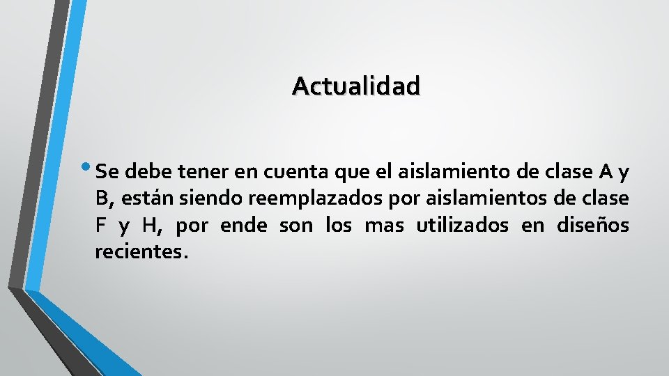 Actualidad • Se debe tener en cuenta que el aislamiento de clase A y