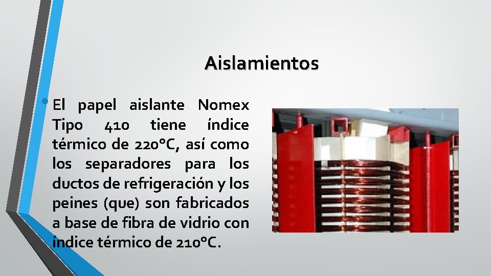 Aislamientos • El papel aislante Nomex Tipo 410 tiene índice térmico de 220°C, así