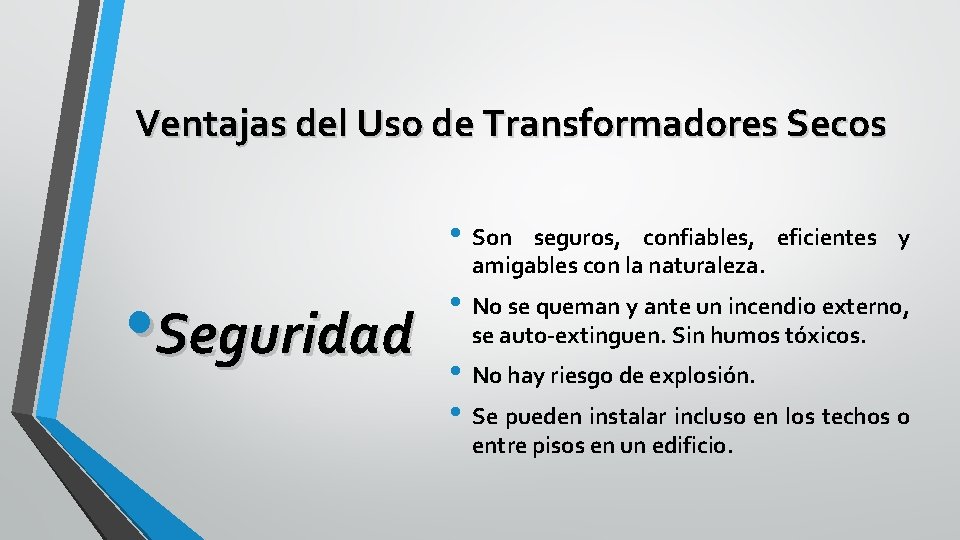 Ventajas del Uso de Transformadores Secos • Son • Seguridad seguros, confiables, eficientes y