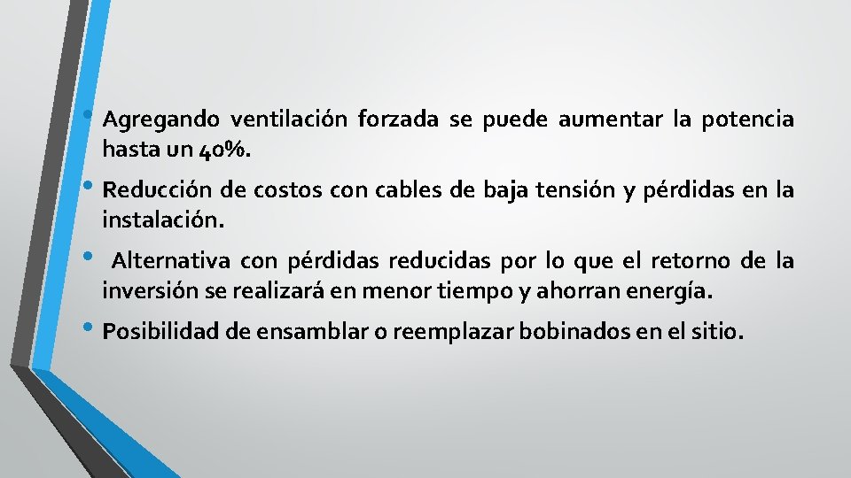  • Agregando ventilación forzada se puede aumentar la potencia hasta un 40%. •