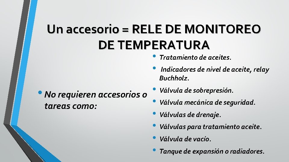 Un accesorio = RELE DE MONITOREO DE TEMPERATURA • Tratamiento de aceites. • Indicadores