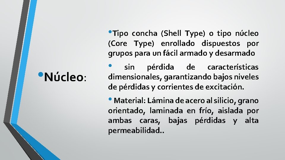  • Tipo concha (Shell Type) o tipo núcleo (Core Type) enrollado dispuestos por