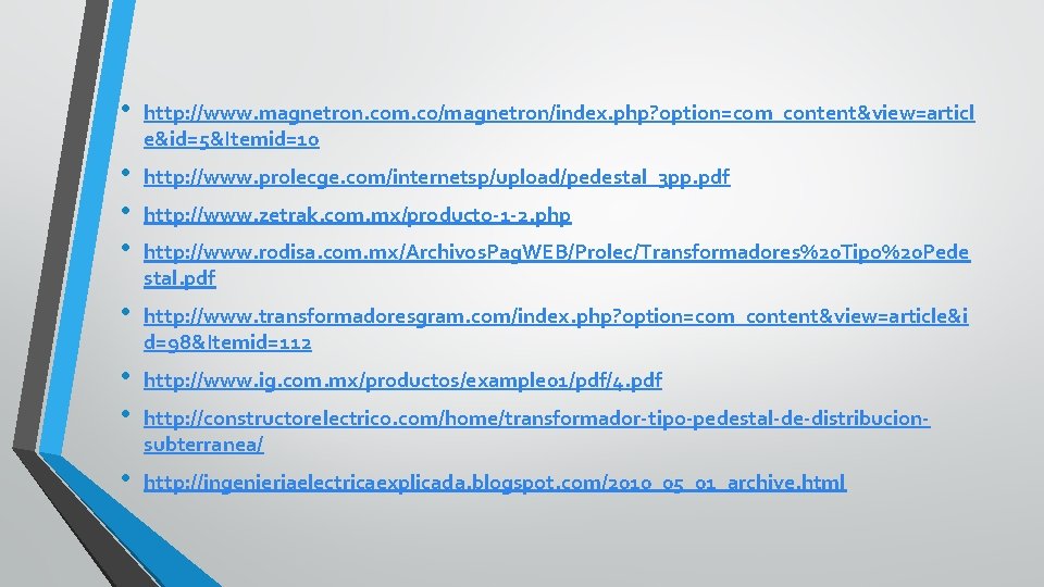  • http: //www. magnetron. com. co/magnetron/index. php? option=com_content&view=articl e&id=5&Itemid=10 • • • http: