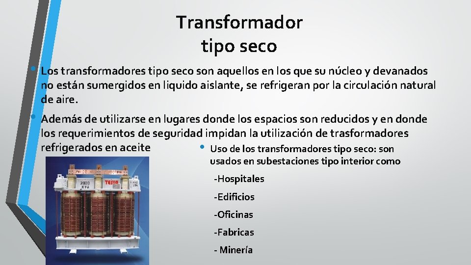 Transformador tipo seco • Los transformadores tipo seco son aquellos en los que su