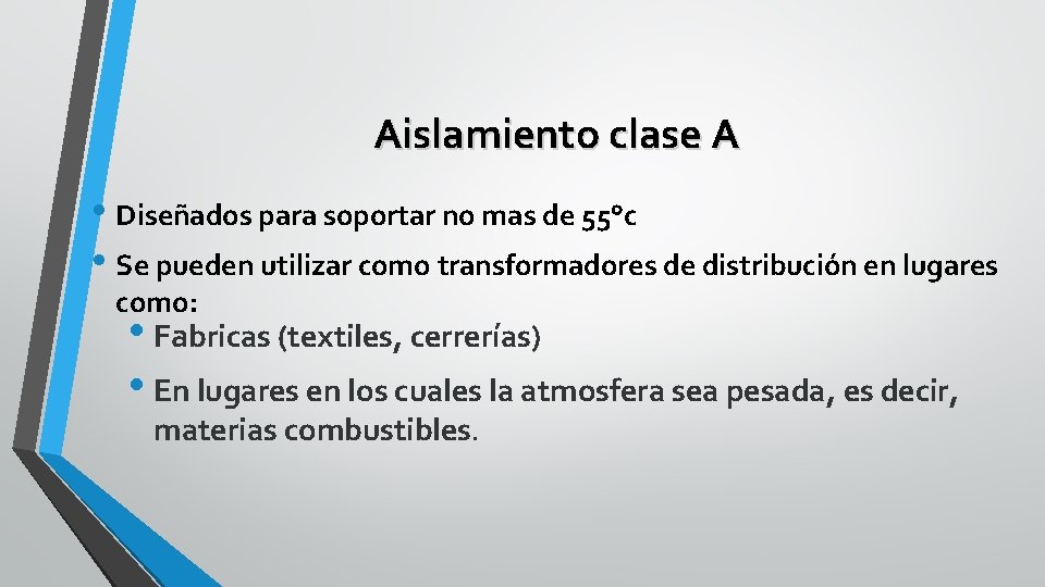 Aislamiento clase A • Diseñados para soportar no mas de 55°c • Se pueden