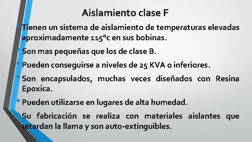 Aislamiento clase F • Tienen un sistema de aislamiento de temperaturas elevadas aproximadamente 115°c