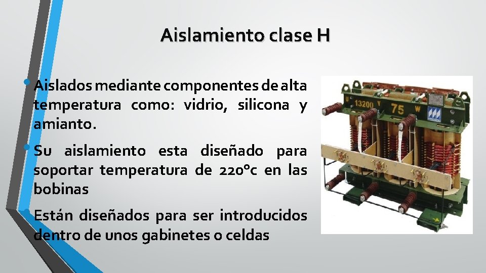 Aislamiento clase H • Aislados mediante componentes de alta temperatura como: vidrio, silicona y