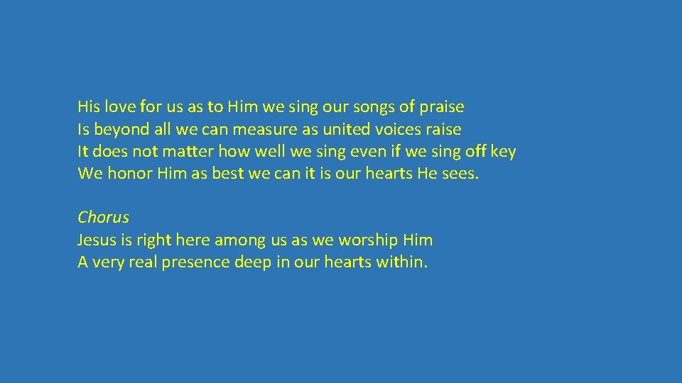 His love for us as to Him we sing our songs of praise Is