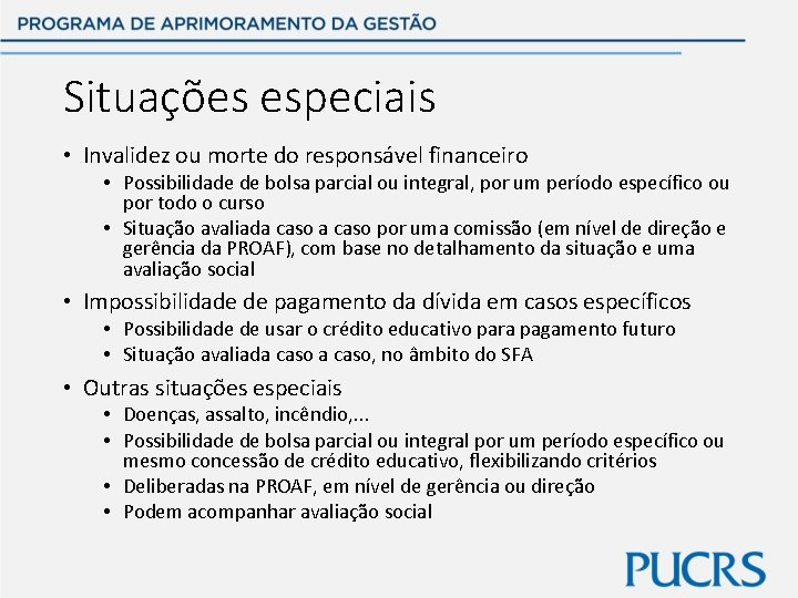 Situações especiais • Invalidez ou morte do responsável financeiro • Possibilidade de bolsa parcial