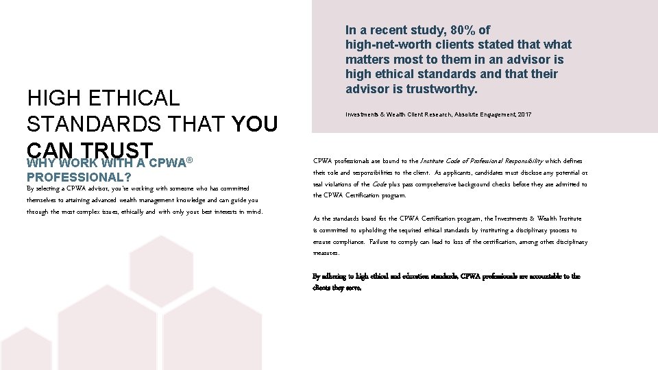 HIGH ETHICAL STANDARDS THAT YOU CAN TRUST WHY WORK WITH A CPWA ® PROFESSIONAL? HIGH ETHICAL STANDARDS THAT YOU CAN TRUST WHY WORK WITH A CPWA ® PROFESSIONAL?