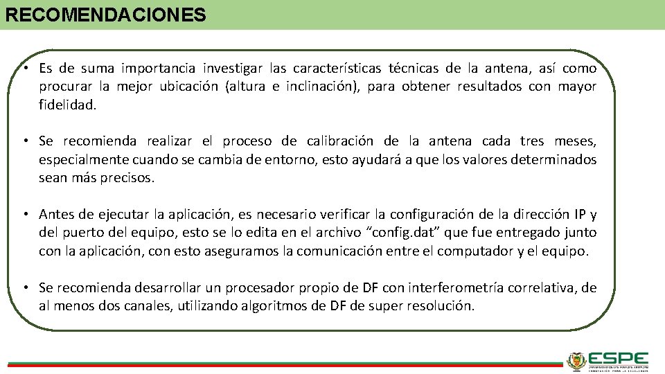 RECOMENDACIONES • Es de suma importancia investigar las características técnicas de la antena, así