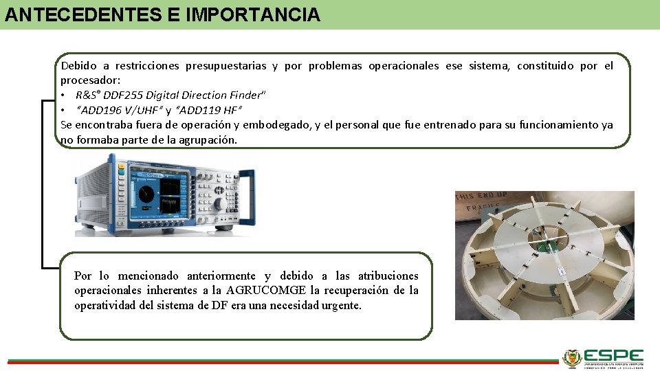 ANTECEDENTES E IMPORTANCIA Debido a restricciones presupuestarias y por problemas operacionales ese sistema, constituido
