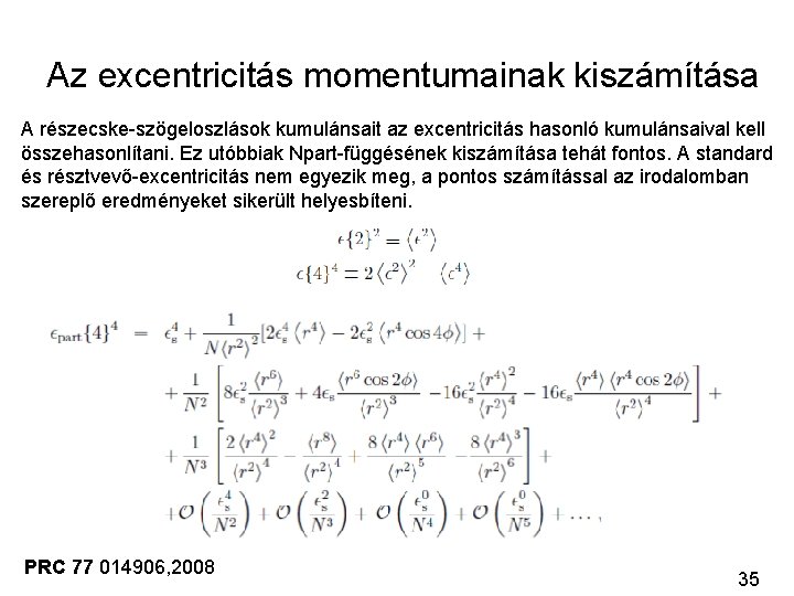 Az excentricitás momentumainak kiszámítása A részecske-szögeloszlások kumulánsait az excentricitás hasonló kumulánsaival kell összehasonlítani. Ez