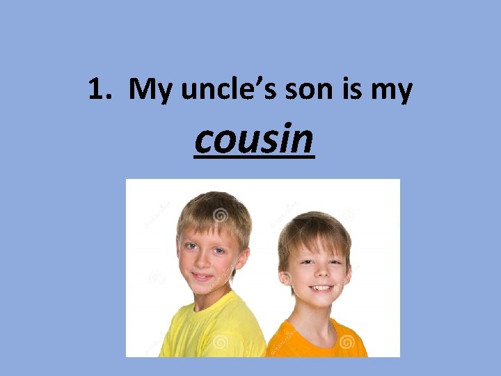 Family Relations Complete the following sentences with the