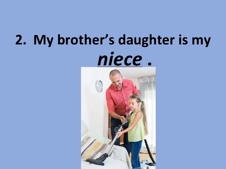 Family Relations Complete the following sentences with the