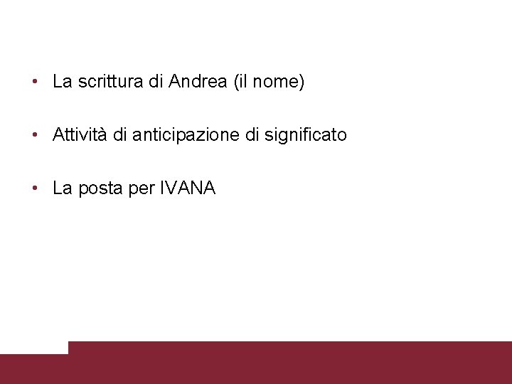  • La scrittura di Andrea (il nome) • Attività di anticipazione di significato