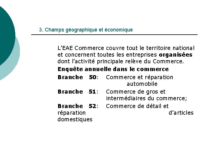 3. Champs géographique et économique L’EAE Commerce couvre tout le territoire national et concernent