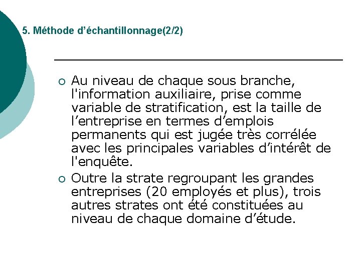 5. Méthode d’échantillonnage(2/2) ¡ ¡ Au niveau de chaque sous branche, l'information auxiliaire, prise