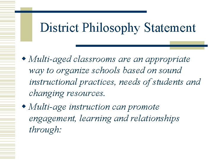 District Philosophy Statement w Multi-aged classrooms are an appropriate way to organize schools based