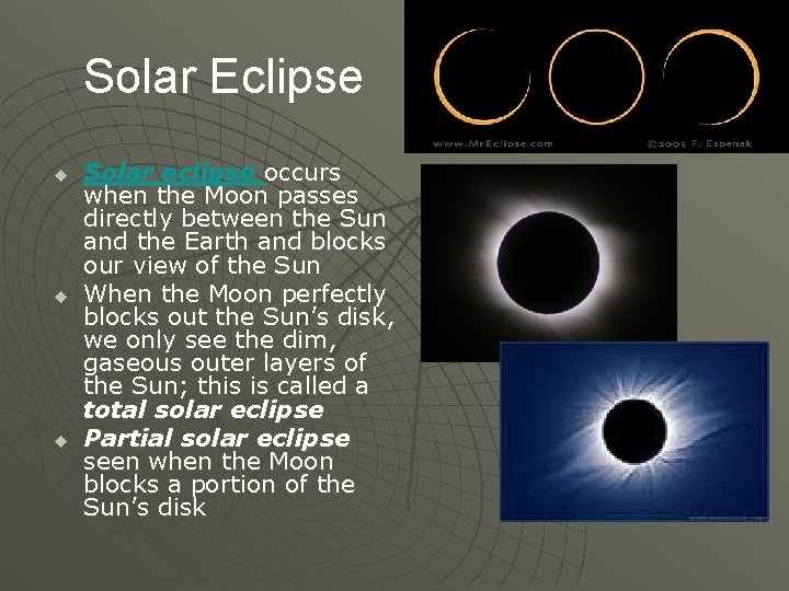 Solar Eclipse u u u Solar eclipse occurs when the Moon passes directly between