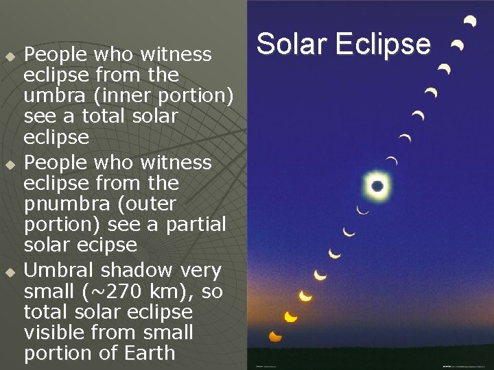 u u u People who witness eclipse from the umbra (inner portion) see a