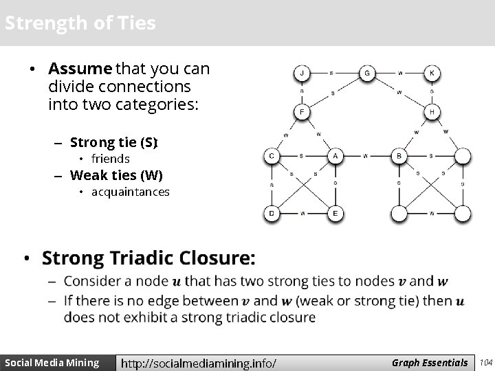 Strength of Ties • Assume that you can divide connections into two categories: –