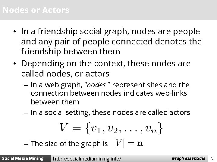 Nodes or Actors • In a friendship social graph, nodes are people and any
