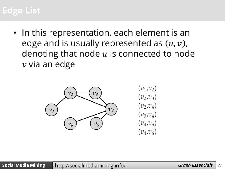 Edge List • Social Media Mining http: //socialmediamining. info/ Measures Graph and Essentials Metrics