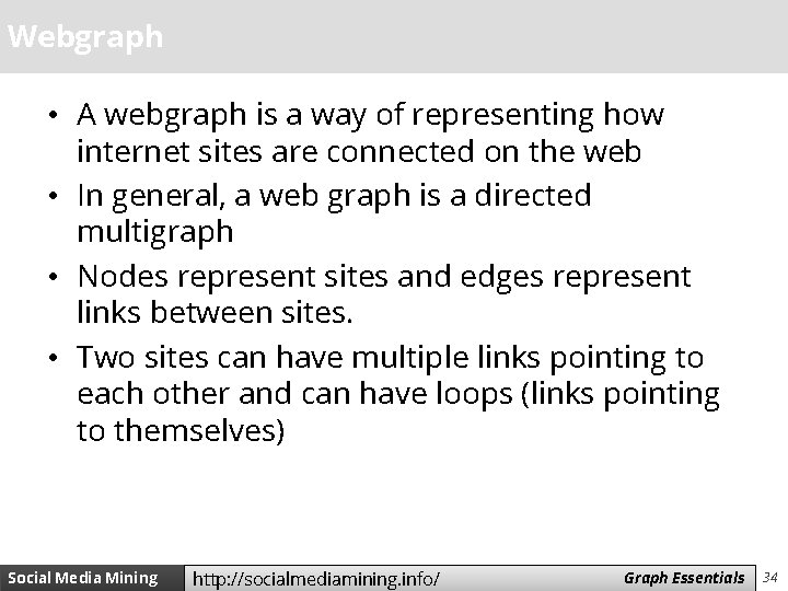 Webgraph • A webgraph is a way of representing how internet sites are connected